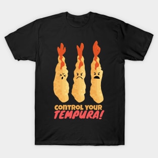 Control Your Tempura! T-Shirt